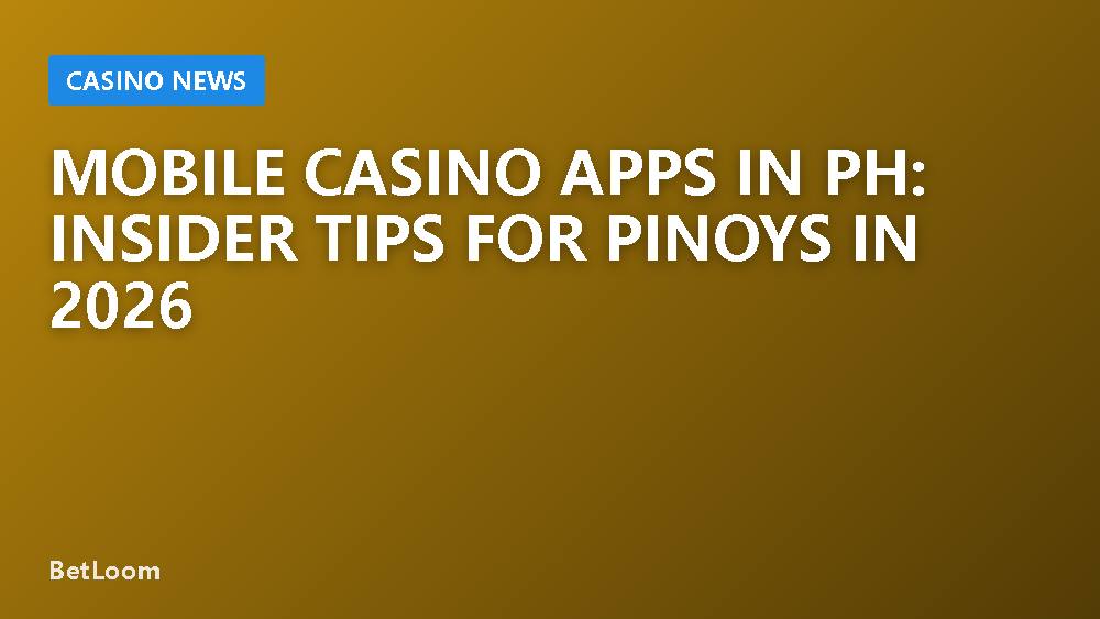 Mobile Casino Apps in PH: Insider Tips for Pinoys in 2026