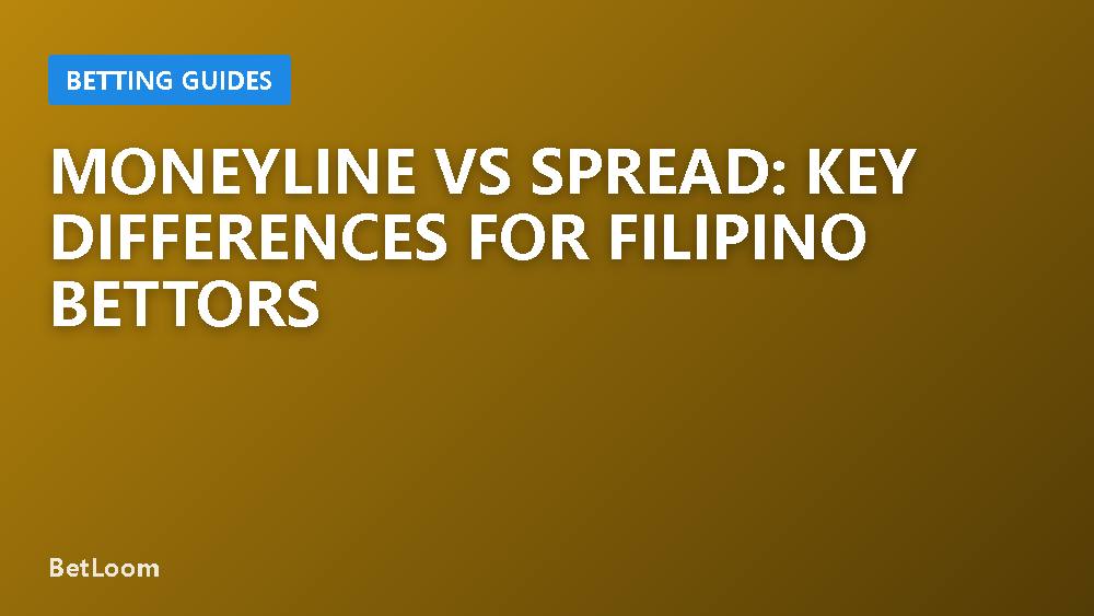 Moneyline vs Spread: Key Differences for Filipino Bettors